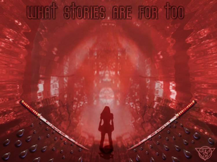 WHAT STORIES ARE FOR TOO